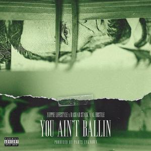 You Ain't Ballin' (feat. Rashad Stark, Al Hostile & Parts Unknown) [Explicit]