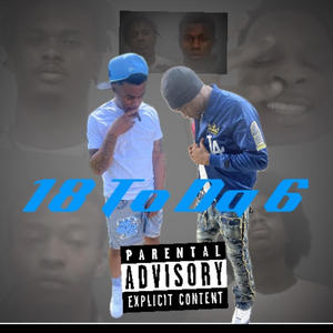 18 To Da 6 (feat. WeeFrmDaP) (Explicit)