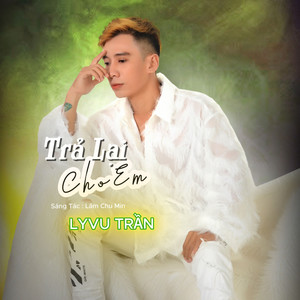 Trả Lại Cho Em