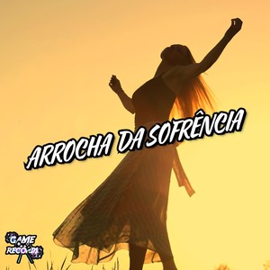 Arrocha Da Sofrência (Explicit)