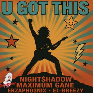 U GOT THIS (feat. Maximum Gane, Erzapho3nix & EL-Breezy)