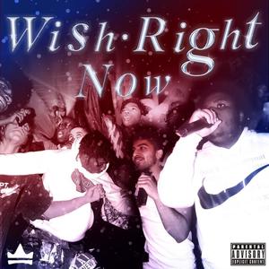 Wish Right Now (Explicit)