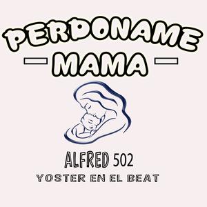 Perdoname Mama (Explicit)