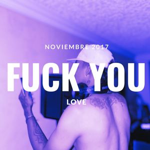 **** you Love Noviembre 2017 (Explicit)