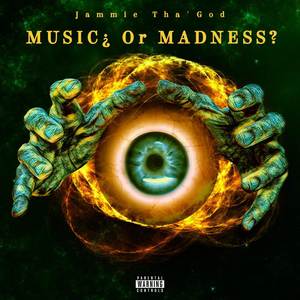 Music¿ Or Madness? (Explicit)