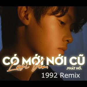 Có Mới Nới Cũ (1992 Lofi Remix)