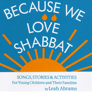 Leah Abrams - Because We Love Shabbat