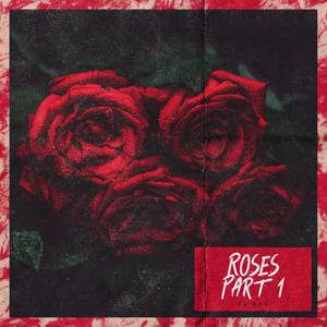 ROSES PART 1 (Explicit)