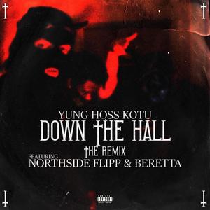 Down The Hall(feat. North$ide Flipp & Beretta) (Remix|Explicit)