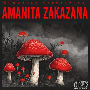 AMANITA ZAKAZANA (Explicit)