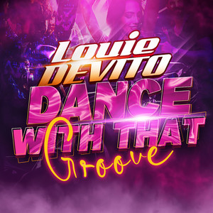 Louie DeVito - Dance with That Groove