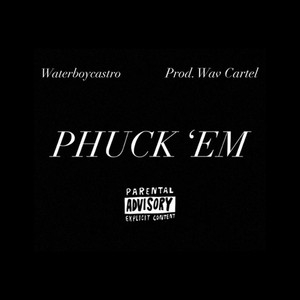 Phuck 'Em (Explicit)