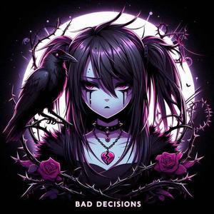 bad decisions (Explicit)