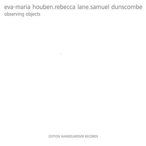 Eva-Maria Houben, Rebecca Lane, Samuel Dunscombe: Observing Objects