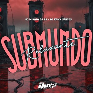 DJ Minato da ZS - Submundo Relaxante (Explicit)