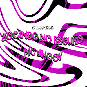 Socando no Escuro (Explicit)