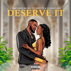 Deserve It (feat. Niffty & Londeyoni)