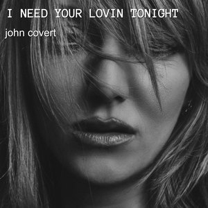 I Need Your Lovin Tonight