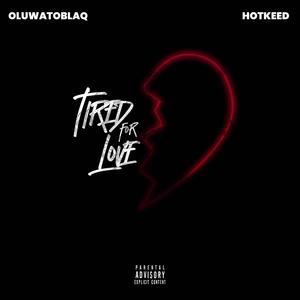 Tired For Love (feat. Hotkeed)