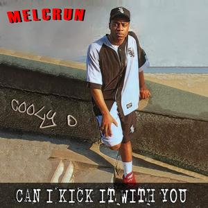 Can i kick it with you (feat. Melcrun)