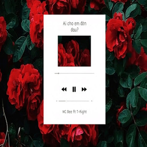 Ai Cho Em Đớn Đau (feat. T-Right)