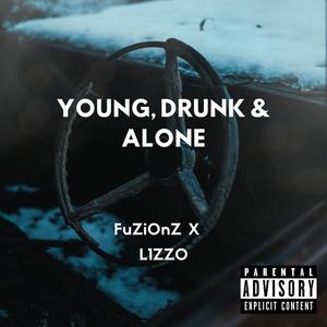 Young, Drunk & Alone (feat. L1ZZ0 & Perish Beats) (Explicit)
