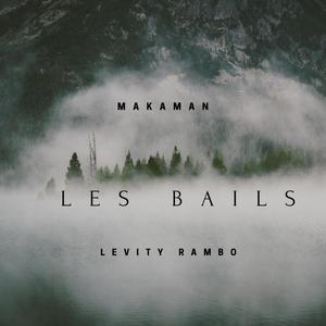 Les Bails (feat. Makaman) [Explicit]