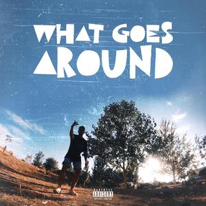 What goes around (Explicit)