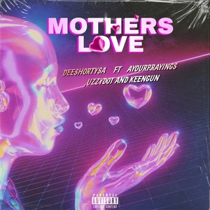 Mother's Love (feat. Ayour Prayings,Uzzydot & Keengun) (Extended Version)