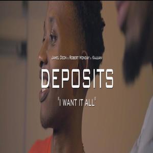 Deposits (feat. Rob Monday & Noah Devon) [I Want It All] [Explicit]