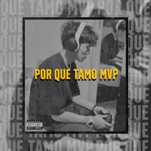 Por Que Tamo Mvp (Explicit)