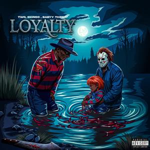 Loyalty (feat. Skinoo & Babyy threat) (Explicit)