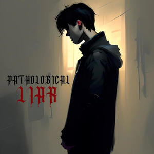 Pathological Liar (Explicit)