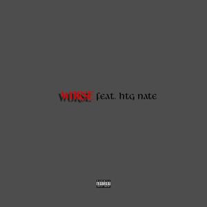 Worse (feat. Doit Nate) (Explicit)
