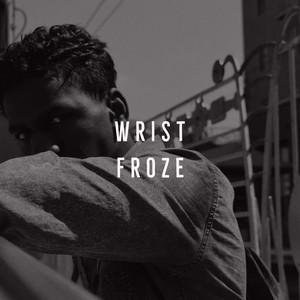 Wrist Froze (Explicit)