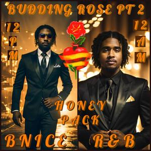 BUDDING ROSE Pt. 2 12PM/12AM HONEY PACK EDITION (Explicit)