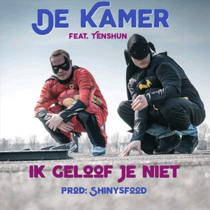 Ik Geloof Je Niet (feat. Tenshun)