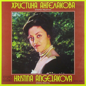 Hristina Angelakova: Opera Recital