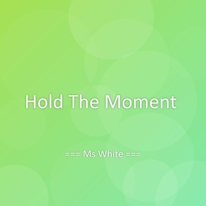 Hold The Moment