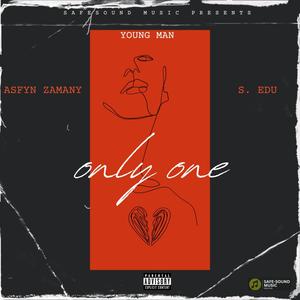 Only One (feat. Asfyn zamany, Young man & S. Edu) (Explicit)
