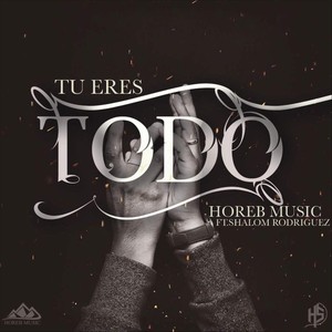 Tu Eres Todo (feat. Shalom Rodriguez)