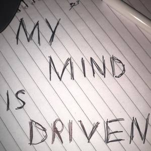 My Mind Is Driven