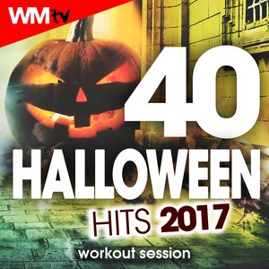 40 HALLOWEEN HITS 2017 WORKOUT SESSION 128 - 178 BPM / 32 COUNT