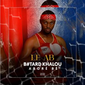 B#tard khalou aboré bè