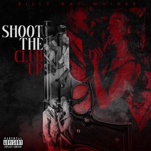 Shoot the club up (Explicit)