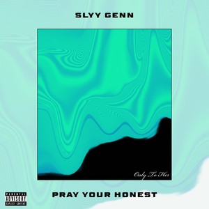 Pray Your Honest (Explicit)