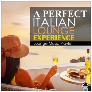 A PERFECT ITALIAN LOUNGE EXPERIENCE Lounge Music Playlist