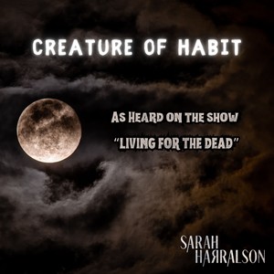 Creature of Habit (As Heard on the Show 