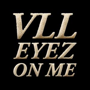 VLL EYEZ ON ME (Explicit)