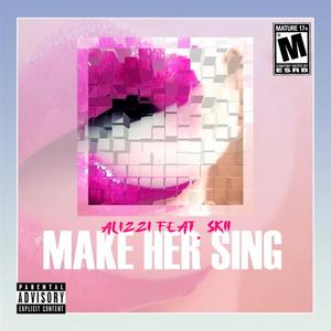 Make Her Sing (feat. SKII) [Explicit]